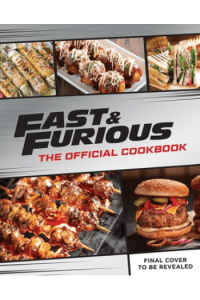 Fast & Furious: The Official Cookbook