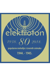 Elektroton - popularne melodije s izvornih snimaka 1944.-1945.