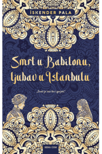 Smrt u Babilonu, ljubav u Istanbulu