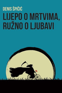 Lijepo o mrtvima. ružno o ljubavi
