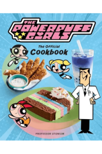 Powerpuff Girls: The Official Cookbook