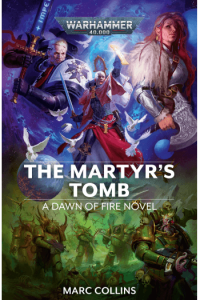 The Martyrs Tomb: Dawn Of Fire: Warhammer 40 000