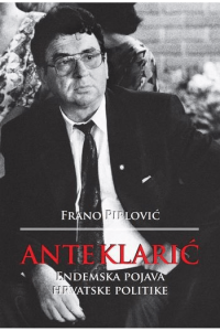 Ante Klarić - Endemska pojava Hrvatske politike