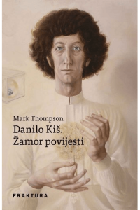 Danilo Kiš. Žamor povijesti