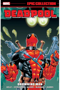 Deadpool Epic Collection, Vol. 3: Drowning Man
