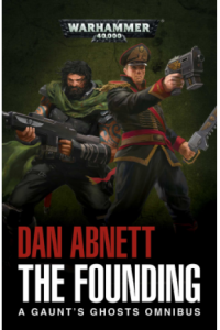 Warhammer 40,000: Gaunt's Ghosts - The Founding - The Omnibus
