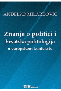 Znanje o politici i hrvatska politologija u europskom kontekstu