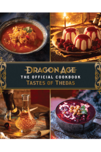 Dragon Age: The Official Cookbook: Taste of Thedas