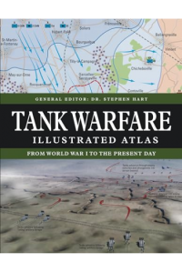 Tank Warfare Illustrated Atlas From 1916 to the Present Day