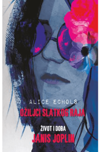 Ožiljci slatkog raja: Život i doba Janis Joplin