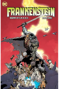 Creature Commandos Present: Frankenstein, Agent of S.H.A.D.E. Book One