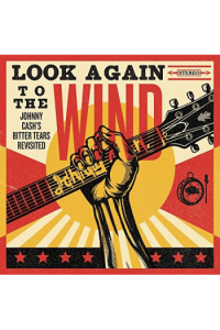 Look Again To The Wind (Johnny Cash s Bitter Tears Revisited)