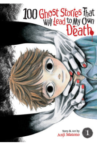 100 Ghost Stories That Will Lead to My Own Death Vol. 1