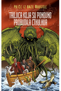Priče iz baze Drugdje 21: Trojica koja su ponovno probudila Cthulhua