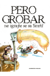 Pero Grobar: Ne igrajte se sa Smrti!