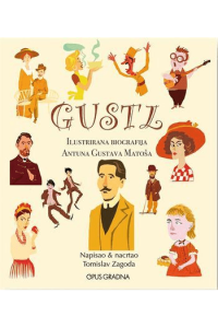 Gustl - Ilustrirana biografija Antuna Gustava Matoša