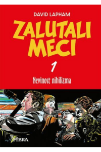 Zalutali meci 1: Nevinost nihilizma