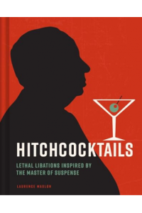 Hitchcocktails Thriller Chillers Based on the Master of Suspense
