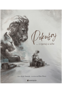 Pokušaj.... I vjeruj u sebe