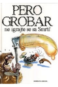 Pero Grobar: Ne igrajte se sa Smrti! (tu)