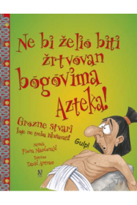 NE BI ŽELIO BITI ŽRTVOVAN BOGOVIMA AZTEKA
