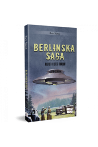Berlinska saga - nacisti i leteći tanjuri