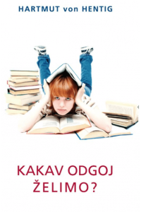 Kakav Odgoj Želimo?: O Odgoju Za 21. Stoljeće