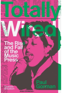 Totally Wired: The Rise and Fall of the Music Press