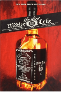 The Dirt: Confessions of the Worlds Most Notorious Rock Band