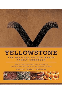 Yellowstone: The Official Dutton Ranch Family Cookbook