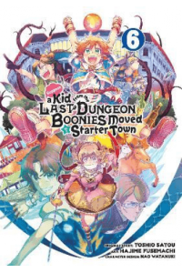 Suppose A Kid From The Last Dungeon Boonies Moved To A Starter Town, Vol. 06