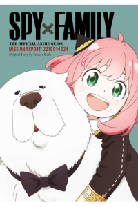 Spy x Family: The Official Anime Guide—Mission Report: 221001-1224