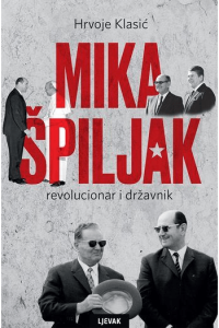 MIKA ŠPILJAK: revolucionar i državnik