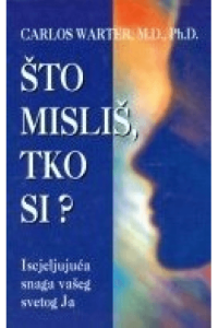 Što misliš tko si ? - iscjeljujuća snaga vašeg svetog ja