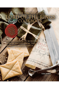 Unofficial Lord of the Rings Cookbook From Hobbiton to Mordor