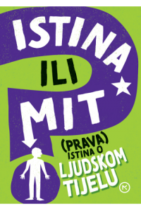 Istina ili mit: (Prava) istina o ljudskom tijelu