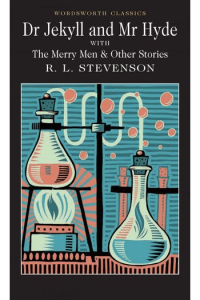 Dr Jekyll and Mr Hyde with The Merry Men & Other Stories