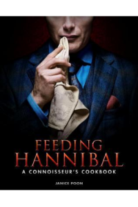 Feeding Hannibal: A Connoisseur's Cookbook
