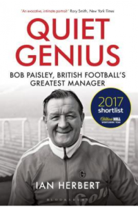Quiet Genius: Bob Paisley, British Football's Greatest Manager