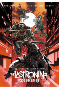 Teenage Mutant Ninja Turtles: The Last Ronin II--Re-Evolution