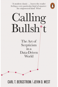 Calling Bullshit: The Art of Scepticism in a Data-Driven World