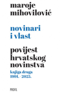 Novinari i vlast - knjiga druga (1991.- 2025.)