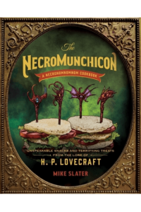 The Necromunchicon - Unspeakable Snacks & Terrifying Treats from the Lore of H. P. Lovecraft