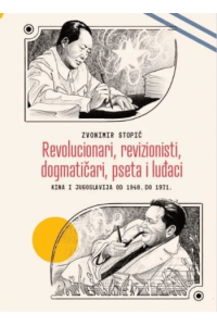 Revolucionari, revizionisti, dogmatičari, pseta i luđaci