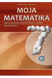 Moja matematika 7, zbirka zadataka za učenike 7. razreda osnovne škole