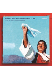 Saz'Iso - At Least Wave Your Handkerchief At Me (The Joys And Sorrows Of Southern Albanian Song) LP - omot