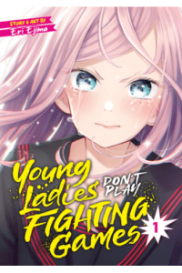 Young Ladies Don’T Play Fighting Games Vol. 1