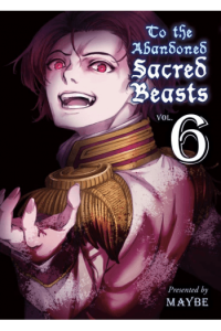 To the Abandoned Sacred Beasts, Vol. 06