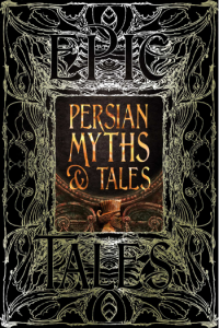 Persian Myths & Tales: Epic Tales
