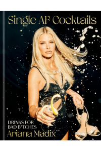 Single AF Cocktails: Drinks for Bad B*tches